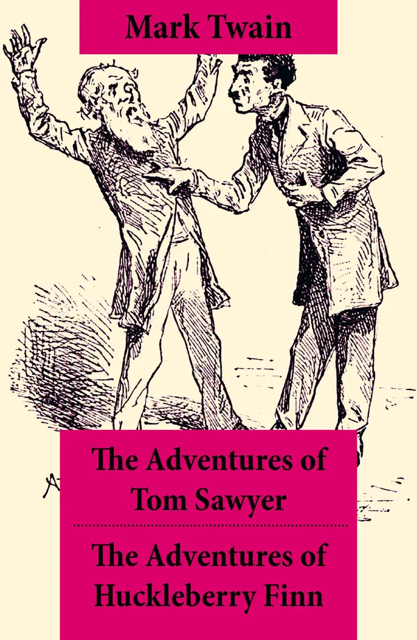 The Adventures of Tom Sawyer + The Adventures of Huckleberry Finn : The Adventures of Tom Sawyer + Adventures of Huckleberry Finn + Tom Sawyer Abroad + Tom Sawyer, Detective