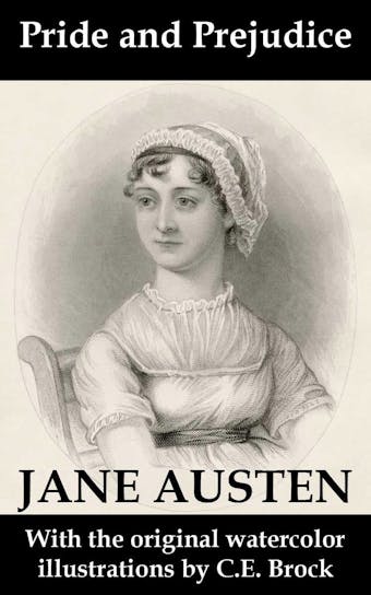 Pride and Prejudice (with the original watercolor illustrations by C.E. Brock) - Jane Austen