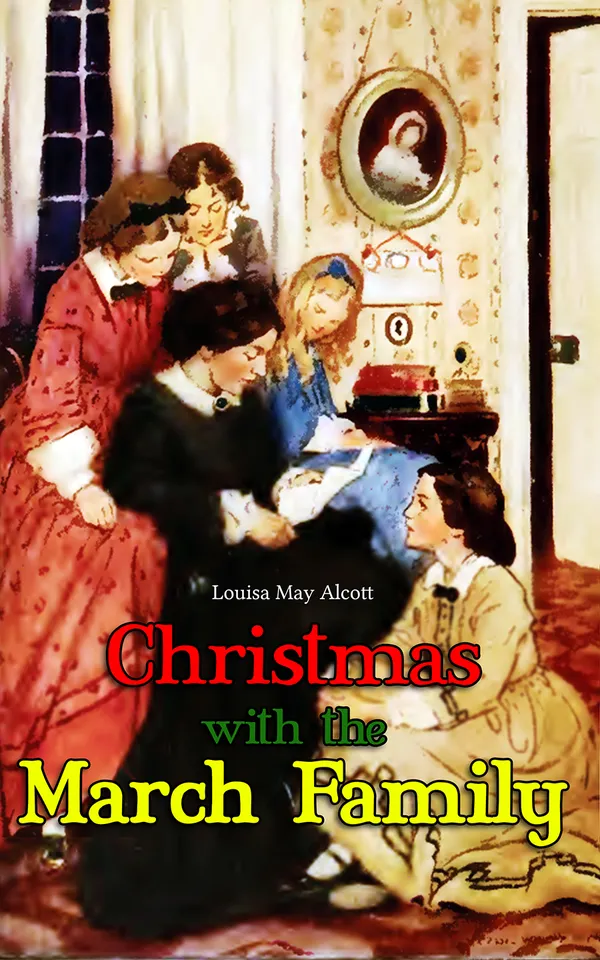Christmas with the March Family : Complete Illustrated Series: Little Women, Good Wives, Little Men and Jo's Boys