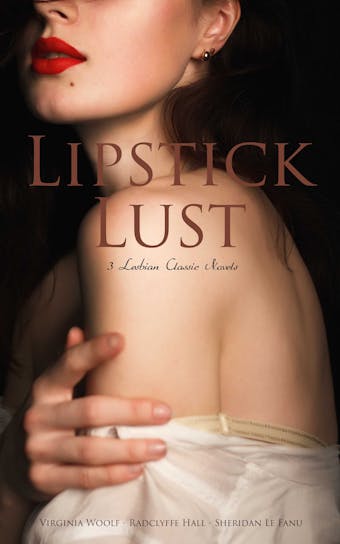 Lipstick Lust: 3 Lesbian Classic Novels: Orlando, The Well of Loneliness & Carmilla - undefined