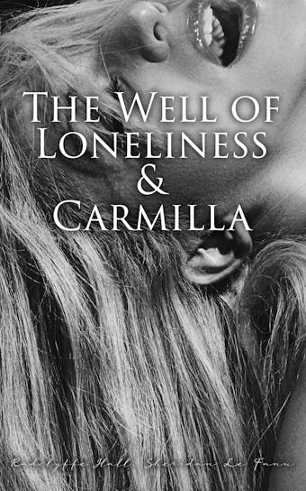 The Well of Loneliness & Carmilla: Classic Lesbian Novels - Sheridan Le Fanu, Radclyffe Hall