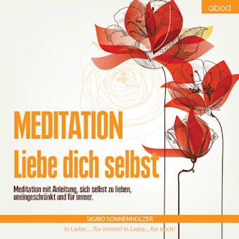 Meditation - Liebe dich selbst - Sigrid Sonnenholzer