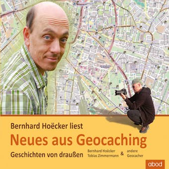 Neues aus Geocaching: Geschichten von draußen - Bernhard Hoecker, Tobias Zimmermann