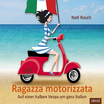 Ragazza motorizzata: Auf einer halben Vespa um ganz Italien - undefined