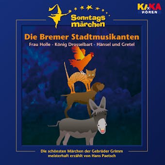 Die Bremer Stadtmusikanten / Frau Holle / KÃ¶nig Drosselbart / HÃ¤nsel und Gretel (KI.KA SonntagsmÃ¤rchen) - undefined