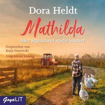 Mathilda oder Irgendwer stirbt immer: Ungekürzte Lesung