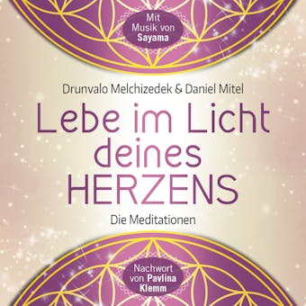 Lebe im Licht deines Herzens: Geführte Meditationen für den Zugang in den heiligen Raum - Daniel Mitel, Drunvalo Melchizedek