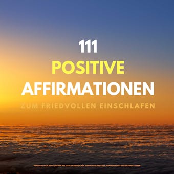 111 positive Affirmationen zum friedvollen Einschlafen: Versorge Dich jeden Abend mit der idealen Energie fÃ¼r einen erfolgreiches, harmonisches und gesundes Leben - Patrick Lynen