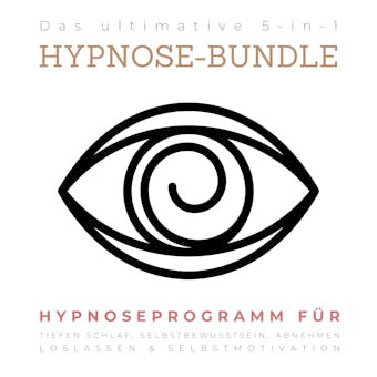 Das ultimative 5-in-1 Hypnose-Bundle: Hypnose-Programm fÃ¼r tiefen Schlaf, Selbstbewusstsein, Abnehmen, Loslassen & Selbstmotivation - Patrick Lynen