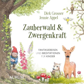 Zauberwald & Zwergenkraft: Fantasiereisen und Meditationen fÃ¼r Kinder - Jennie Appel, Dirk Grosser