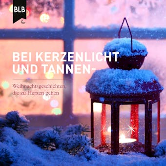 Bei Kerzenlicht und Tannenduft: Weihnachtsgeschichten, die zu Herzen gehen