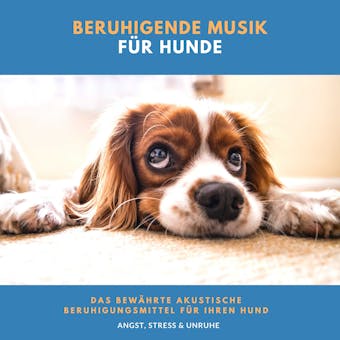 Beruhigende Musik fÃ¼r Hunde: Das bewÃ¤hrte akustische Beruhigungsmittel fÃ¼r Ihren Hund (Angst, Stress & Unruhe) - Neil Aniston