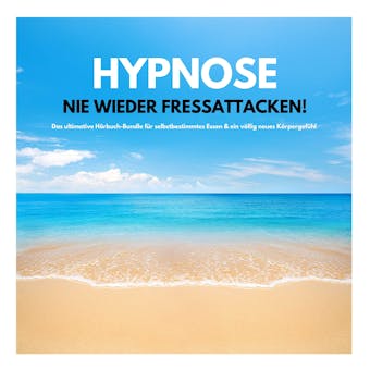 HYPNOSE: Nie wieder Fressattacken!: Das ultimative Hörbuch-Bundle für selbstbestimmtes Essen & ein völlig neues Körpergefühl - Patrick Lynen