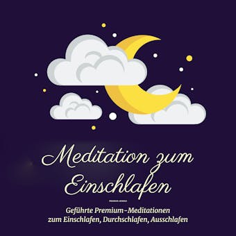 Meditation zum Einschlafen: GefÃ¼hrte Premium-Meditationen zum Einschlafen, Durchschlafen, Ausschlafen - undefined