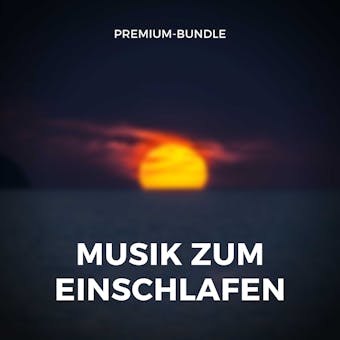 Musik zum Einschlafen: Premium-Bundle - Robert A. Hayworth