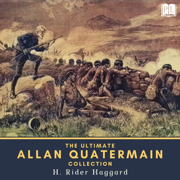 The Ultimate Allan Quatermain Collection : 8 Novels, 4 Short Stories & 1 Extracanonical Work