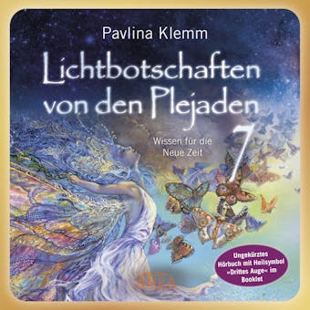 Lichtbotschaften von den Plejaden Band 7 (Ungekürzte Lesung und Heilsymbol "Drittes Auge"): Wissen für die Neue Zeit - Pavlina Klemm