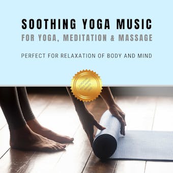 Soothing Yoga Music for Yoga, Relaxation & Massage: Perfect for Relaxation of Body and Mind - undefined
