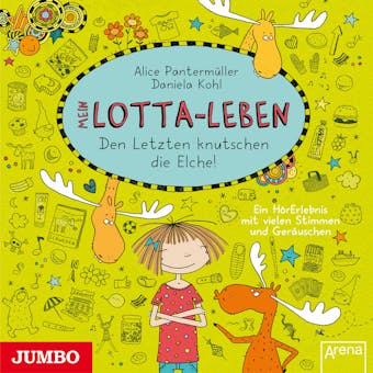 Mein Lotta-Leben. Den Letzten knutschen die Elche!