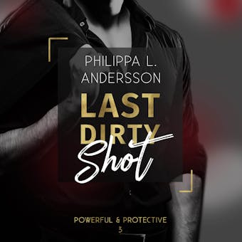 Last Dirty Shot - Philippa L. Andersson