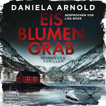 Eisblumengrab (ungekürzt) - Daniela Arnold