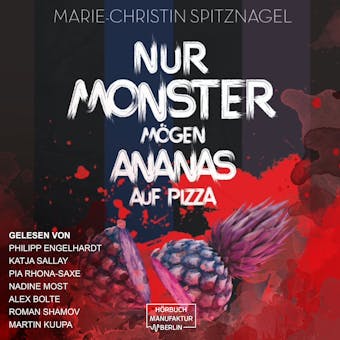Nur Monster mÃ¶gen Ananas auf Pizza (ungekÃ¼rzt) - Marie-Christin Spitznagel