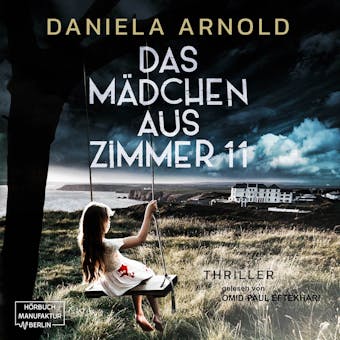 Das Mädchen aus Zimmer 11 - Psychothriller (ungekürzt) - Daniela Arnold