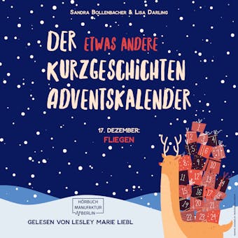 Fliegen - Der etwas andere Kurzgeschichten Adventskalender, TÃ¼rchen 17 (ungekÃ¼rzt) - Lisa Darling, Sandra Bollenbacher