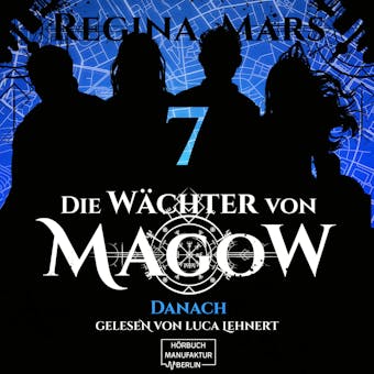 Danach - Die Wächter von Magow, Band 7 (ungekürzt) - Regina Mars