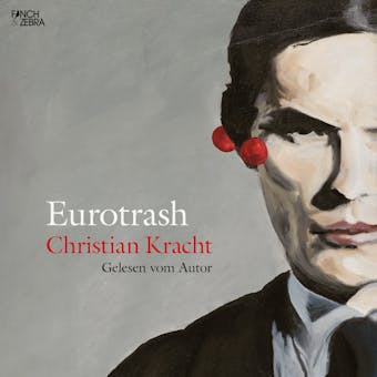 Eurotrash (ungekürzt) - Christian Kracht