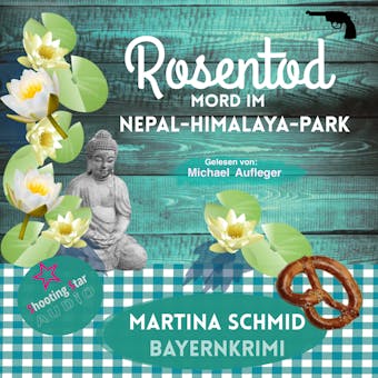 Rosentod - Mord im Nepal-Himalaya-Park - Hinterdobler-Reihe, Band 2 (UngekÃ¼rzt) - Martina Schmid