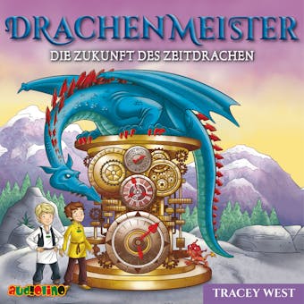 Die Zukunft des Zeitdrachen - Drachenmeister, Folge 15 (Ungekürzt) - Tracey West