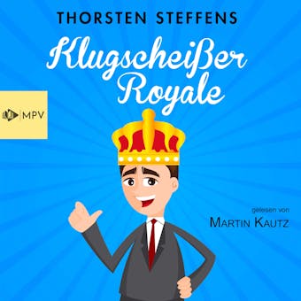 Klugscheißer Royale (Ungekürzt) - Thorsten Steffens
