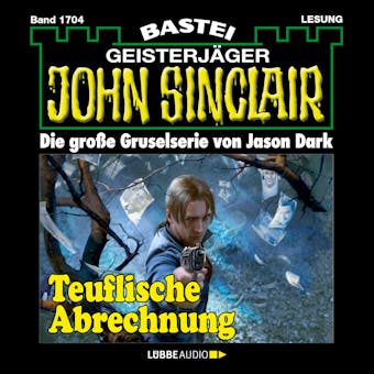 Teuflische Abrechnung - John Sinclair, Band 1704 (Ungekürzt) - Jason Dark