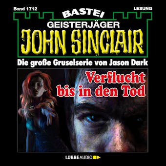 Verflucht bis in den Tod - John Sinclair, Band 1712 (Ungekürzt) - Jason Dark