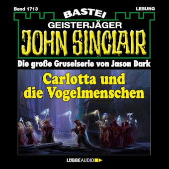 Carlotta und die Vogelmenschen - John Sinclair, Band 1713 (Ungekürzt) - Jason Dark