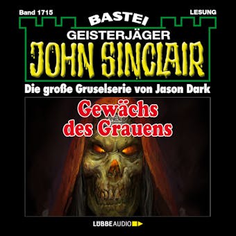 Gewächs des Grauens - John Sinclair, Band 1715 (Ungekürzt) - Jason Dark