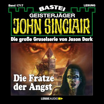 Die Fratze der Angst - John Sinclair, Band 1717 (Ungekürzt) - Jason Dark