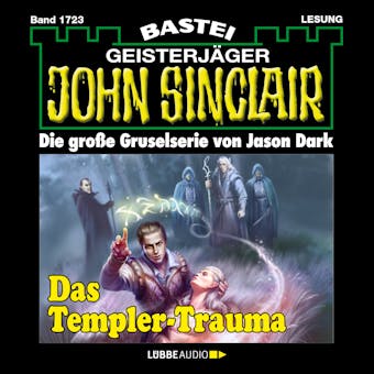 Das Templer-Trauma (1. Teil) - John Sinclair, Band 1723 (Ungekürzt) - Jason Dark