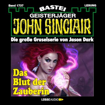 Das Blut der Zauberin (1. Teil) - John Sinclair, Band 1737 (Ungekürzt) - Jason Dark