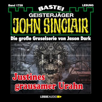 Justines grausamer Urahn (3. Teil) - John Sinclair, Band 1739 (Ungekürzt) - Jason Dark