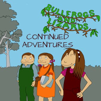 Bullfrogs and Lizards, Season 2, Episode 1: Continued Adventures