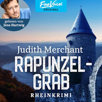 Rapunzelgrab - Rheinkrimi, Band 3 (ungekÃ¼rzt) - Judith Merchant