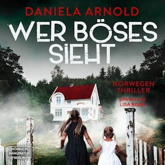Wer Böses sieht - Norwegen-Thriller (ungekürzt) - Daniela Arnold