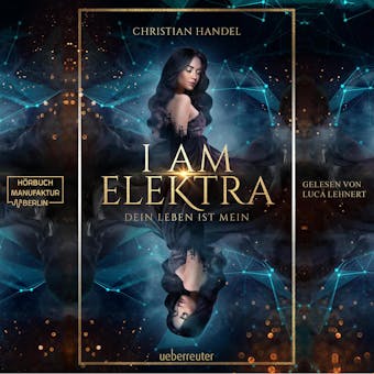 I am Elektra - Elektra-Dilogie - Dein Leben ist mein, Band 2 (ungekÃ¼rzt) - Christian Handel