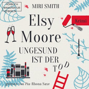 Ungesund ist der Tod - Elsy Moore, Band 2 (ungekÃ¼rzt) - Miri Smith
