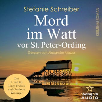 Mord im Watt vor St. Peter Ording - Torge Trulsen und Charlotte Wiesinger, Band 1 (ungekürzt) - Stefanie Schreiber