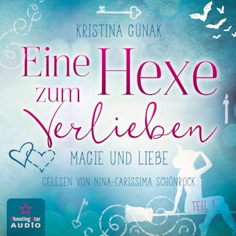 Magie und Liebe - Eine Hexe zum Verlieben, Band 1 (ungekÃ¼rzt) - Kristina GÃ¼nak
