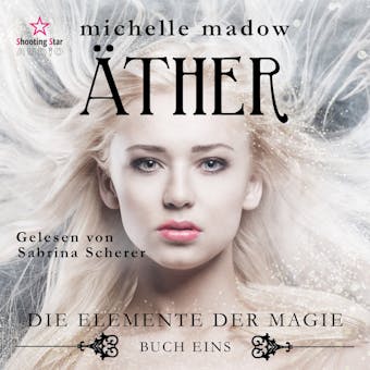 Ã„ther - Die Elemente der Magie, Band 1 (ungekÃ¼rzt) - Michelle Madow