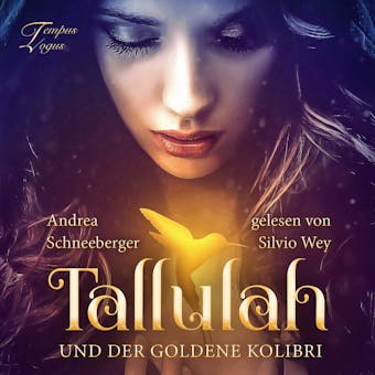 Tallulah und der goldene Kolibri (ungekürzt) - Andrea Schneeberger